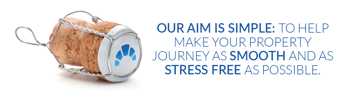 OUR AIM IS SIMPLE: TO HELP MAKE YOUR PROPERTY JOURNEY AS SMOOTH AND AS STRESS FREE AS POSSIBLE